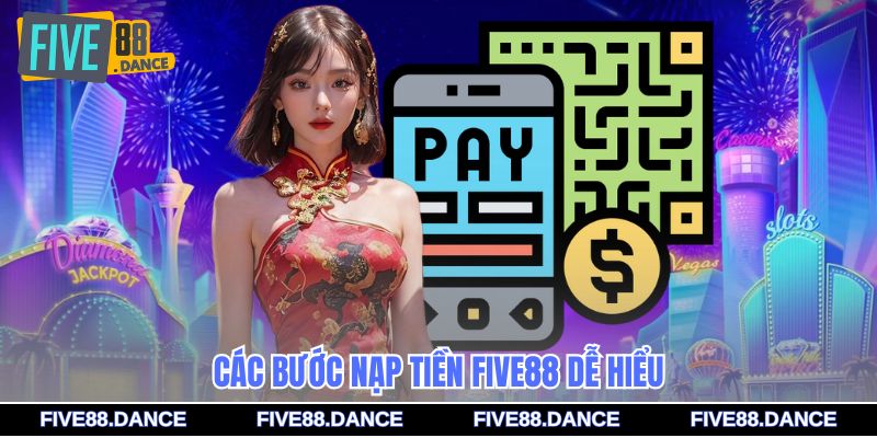 Các bước nạp tiền FIVE88 dễ hiểu