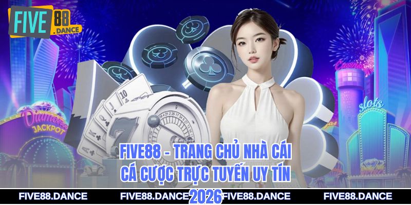 FIVE88 – Trang Chủ Nhà Cái Cá Cược Trực Tuyến Uy Tín 2026