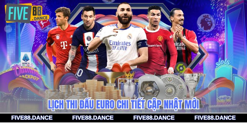 Lịch thi đấu Euro chi tiết cập nhật mới