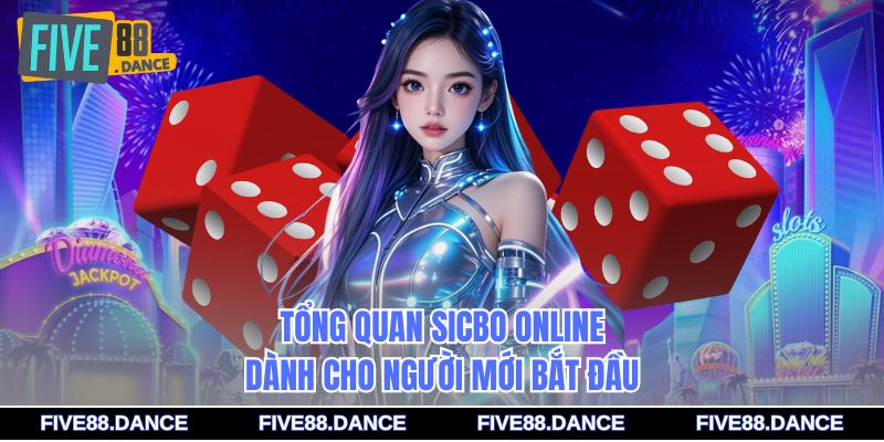 Tổng quan sicbo online dành cho người mới bắt đầu